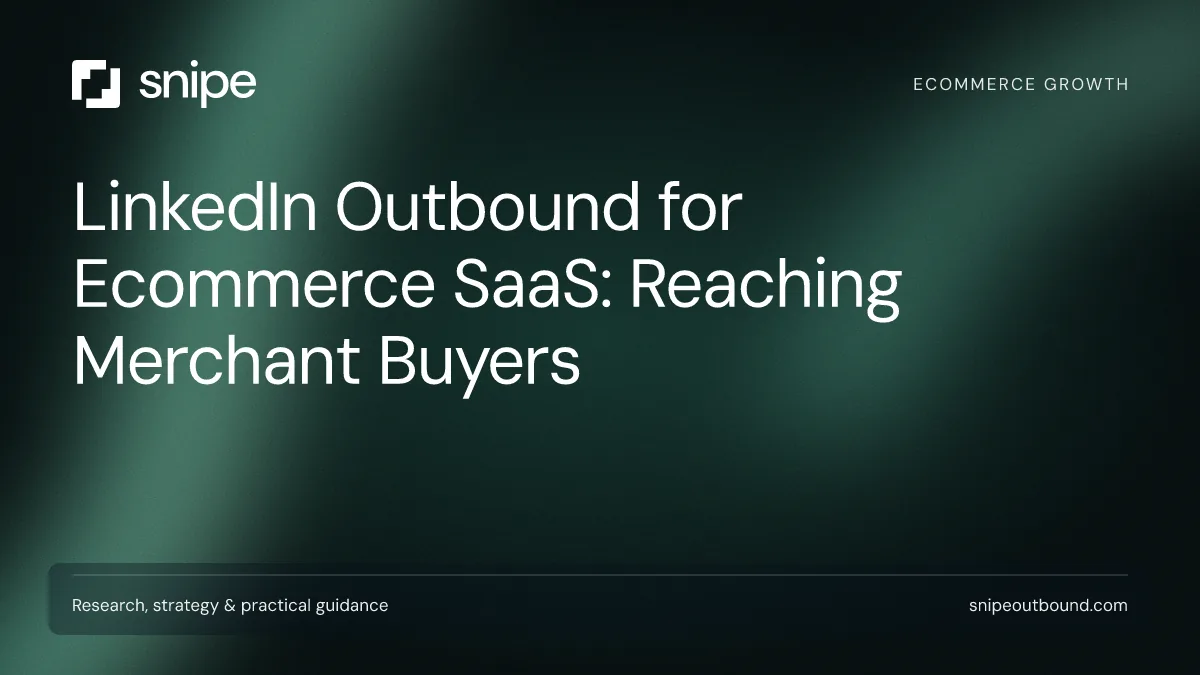 LinkedIn Outbound for Ecommerce SaaS: Reaching Merchant Buyers — Snipe guide