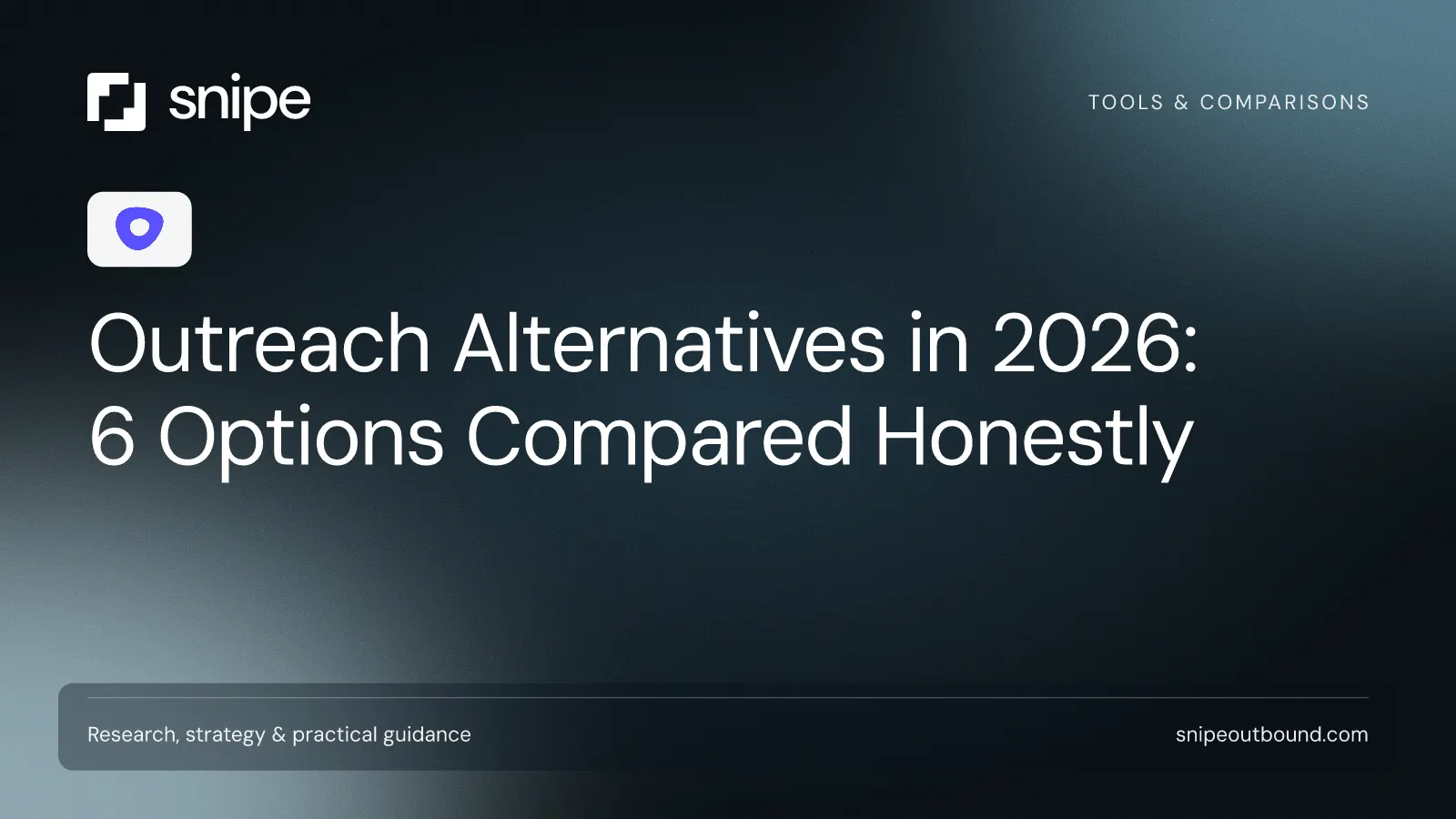 Outreach Alternatives in 2026: 6 Options Compared Honestly — Snipe guide