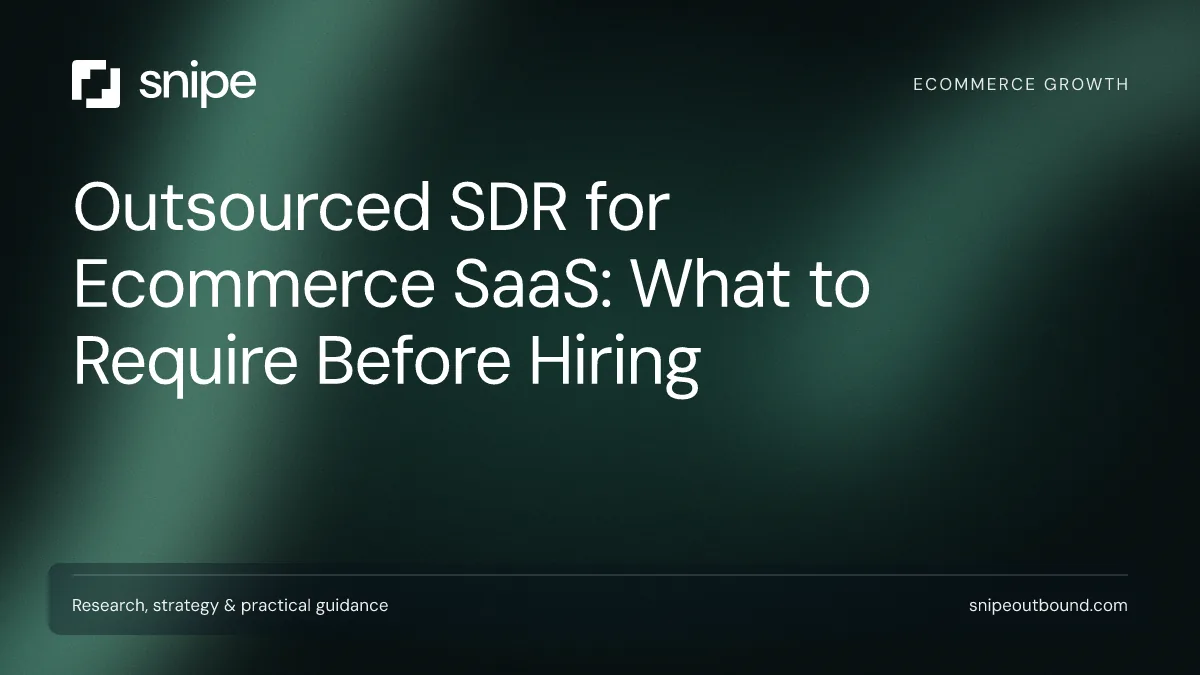 Outsourced SDR for Ecommerce SaaS: What to Require Before Hiring — Snipe guide