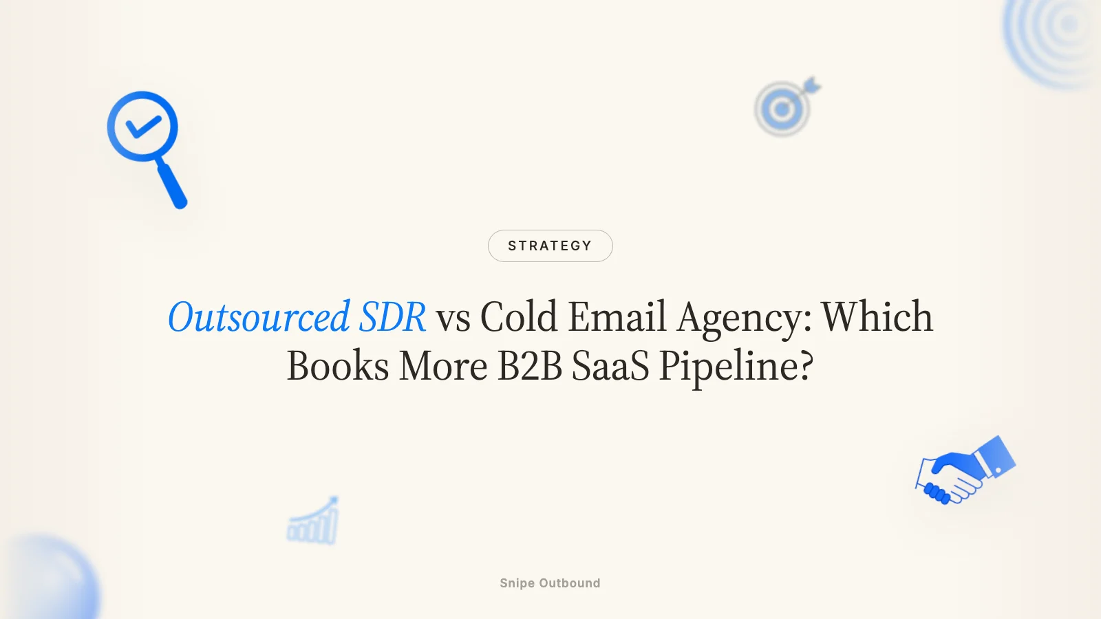 Outsourced SDR vs Cold Email Agency: Which Books More B2B SaaS Pipeline?