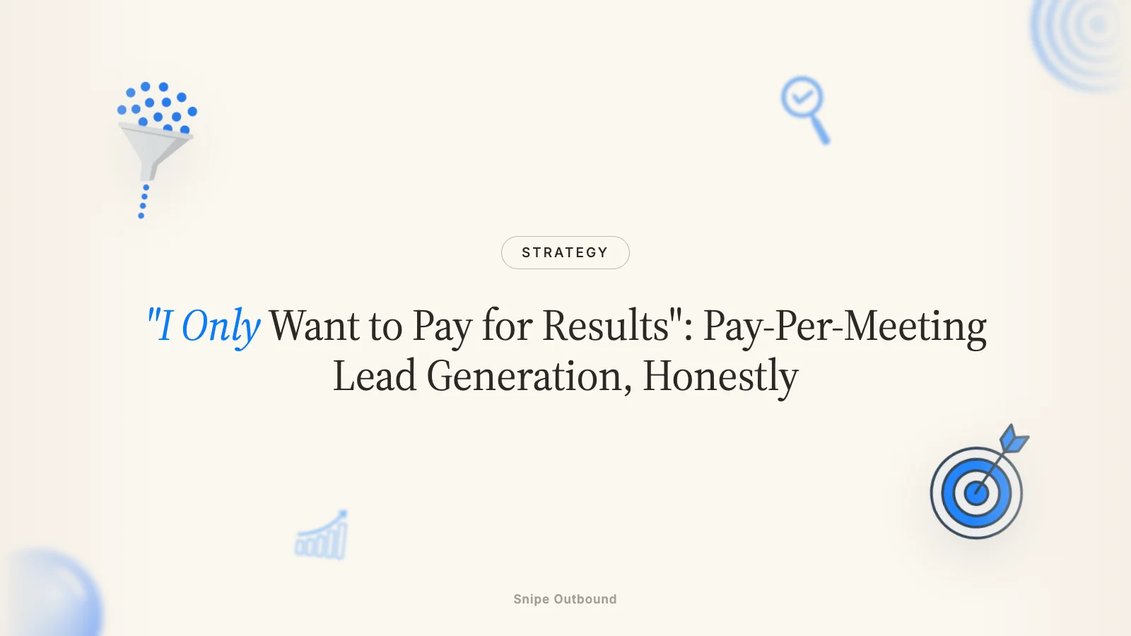 "I Only Want to Pay for Results": Pay-Per-Meeting Lead Generation, Honestly