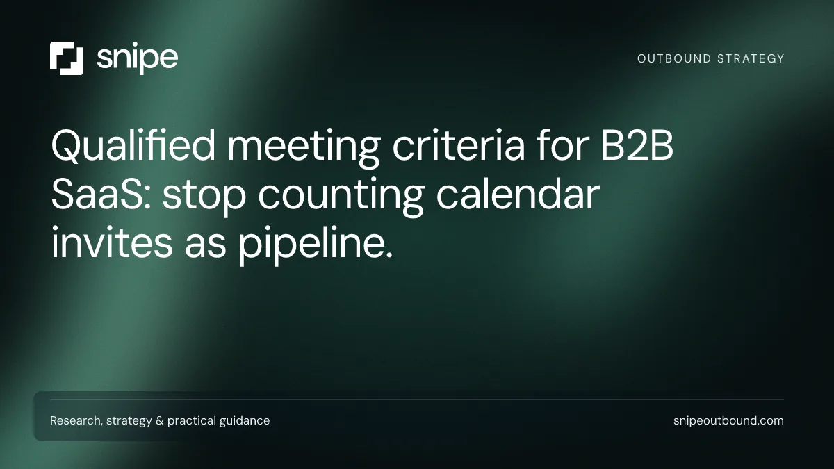 Qualified meeting criteria for B2B SaaS: stop counting calendar invites as pipeline. — Snipe guide