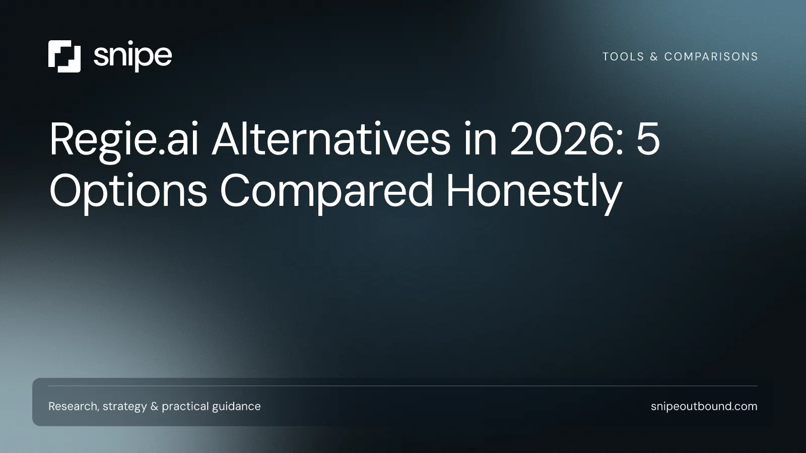 Regie.ai Alternatives in 2026: 5 Options Compared Honestly — Snipe guide