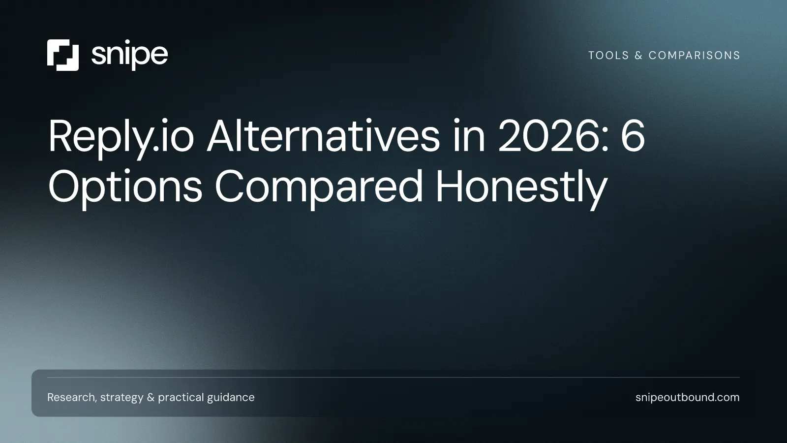 Reply.io Alternatives in 2026: 6 Options Compared Honestly — Snipe guide