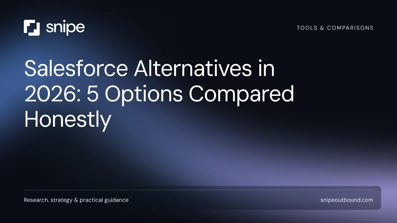 Salesforce Alternatives in 2026: 5 Options Compared Honestly — Snipe guide