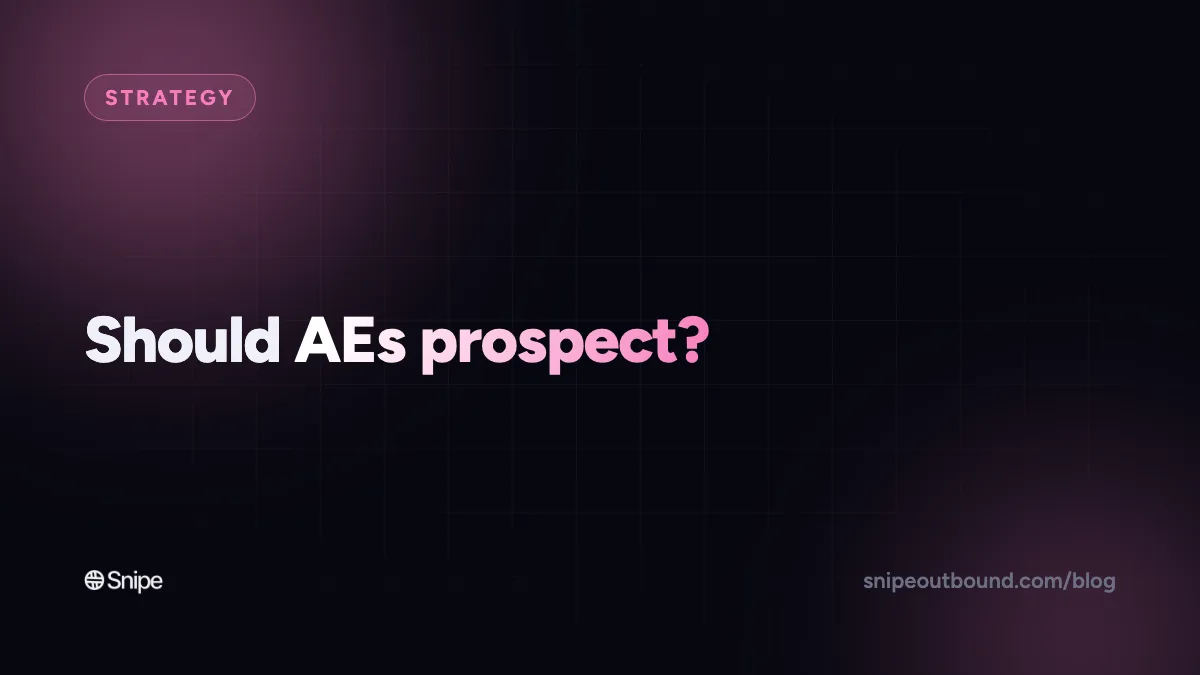 "I Want Them Doing $10,000-an-Hour Work": Should AEs Really Be Prospecting?