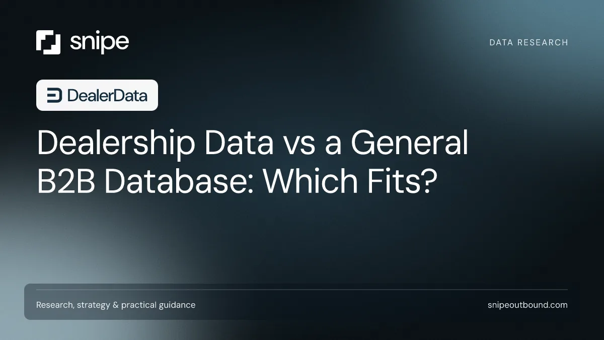 Dealership Data vs a General B2B Database: Which Fits? — Snipe guide